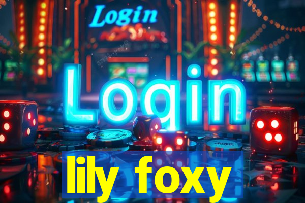 lily foxy